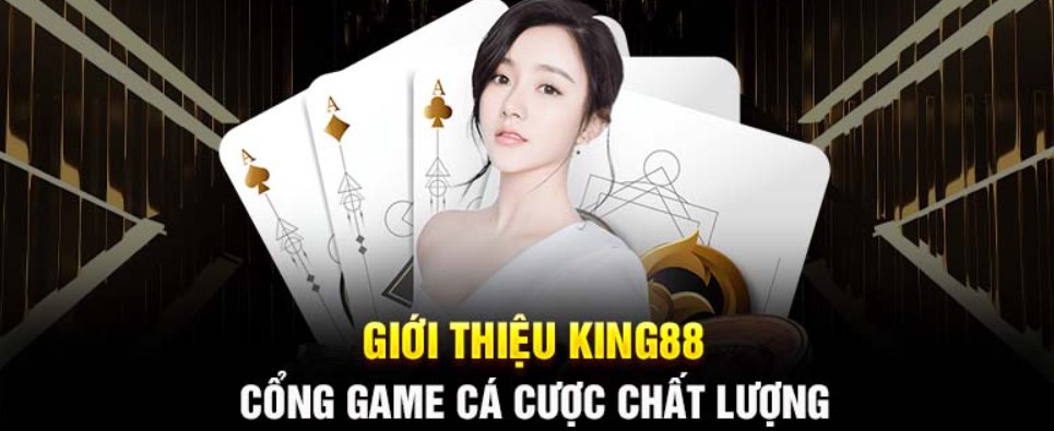 Giới thiệu King88 - ưu điểm vượt trội tạo nên thành công